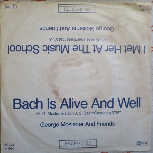George Moslener & Friends - Bach Is Alive And Well / I Met Her At The Music S...