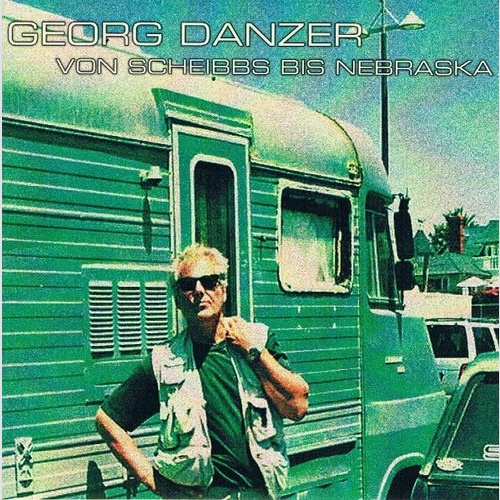 Georg Danzer - Von Scheibbs Bis Nebraska (CD, Album, RE, RM)