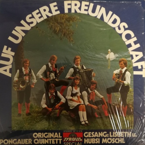 Original Pongauer Quintett* , Gesang: Lisbeth* U. Hubsi Möschl* - Auf Unsere ...