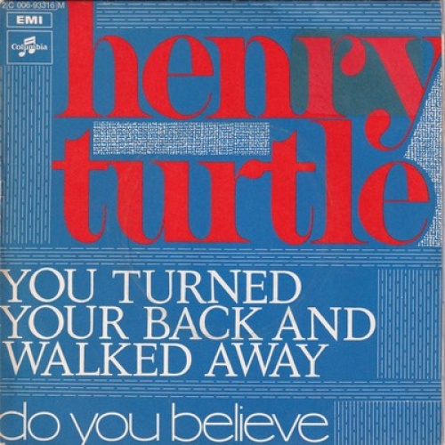Henry Turtle - You Turned Your Back And Walked Away (7", Single)