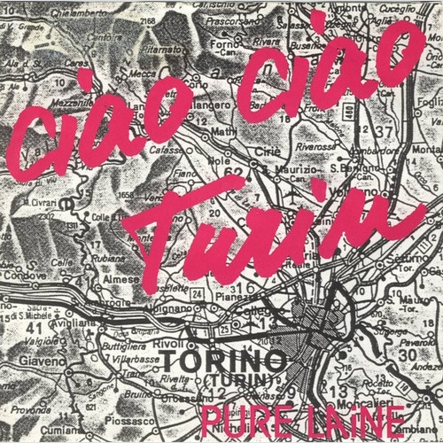 Pure Laine - Ciao Ciao Turin (7", Single)