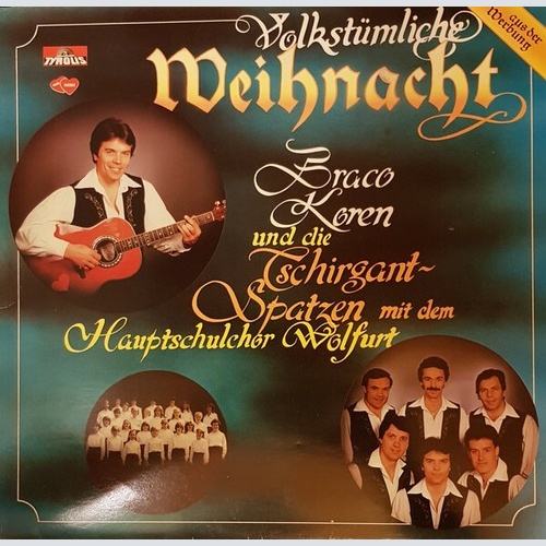 Braco Koren, Tschirgant Spatzen, Hauptschulchor Wolfurt - Volkstümliche Weihn...