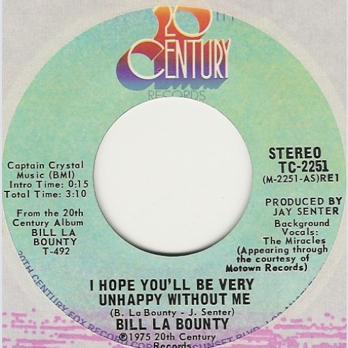 Bill LaBounty - I Hope You'll Be Very Unhappy Without Me (7")