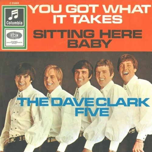 The Dave Clark Five - You Got What It Takes / Sitting Here Baby (7", Single)