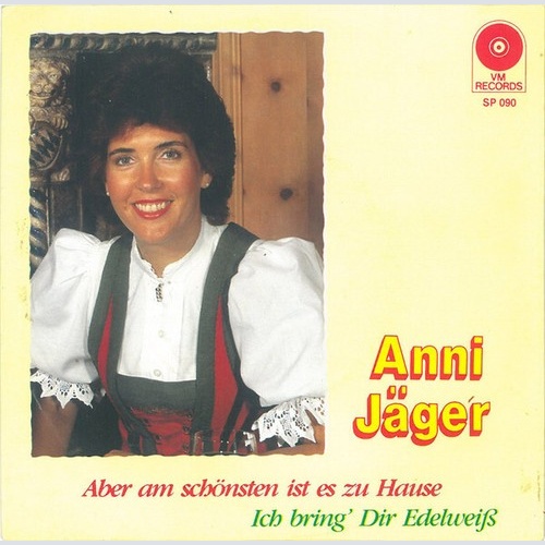 Anni Jäger - Aber Am Schönsten Ist Es Zu Hause / Ich Bring' Dir Edelweiß (7",...