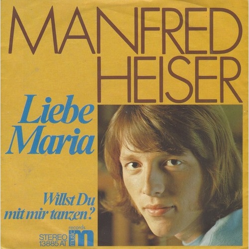 Manfred Heiser - Liebe Maria / Willst Du Mit Mir Tanzen (7", Single)