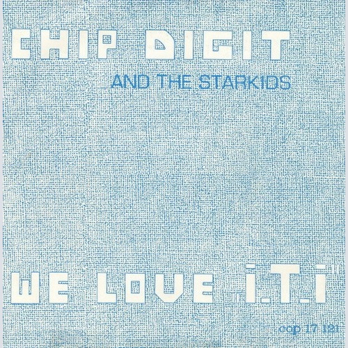 Chip Digit And The Starkids - We Love „I. T. I” (7", Single)
