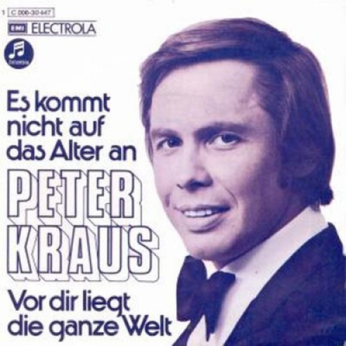 Peter Kraus - Es Kommt Nicht Auf Das Alter An / Vor Dir Liegt Die Ganze Welt ...