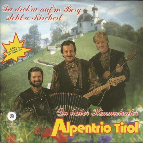 Alpentrio Tirol - Da Drob'n Auf'm Berg Steht A Kircherl (7", Single)