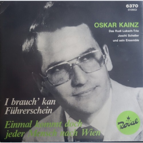 Oskar Kainz - I Brauch' Kann Führerschein / Einmal Kommt Doch Jeder Mensch Na...