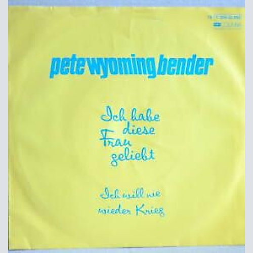 Pete Wyoming Bender - Ich Habe Diese Frau Geliebt (7", Single)