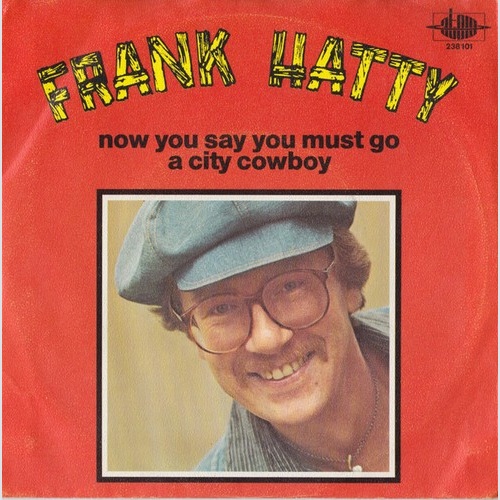 Franz Handler - Now You Say You Must Go / A City Cowboy (7", Single)