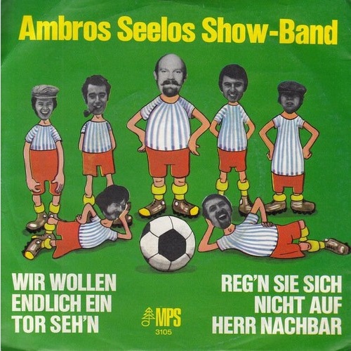 Ambros Seelos Show Band - Wir Wollen Endlich Ein Tor Seh'n (7", Single)