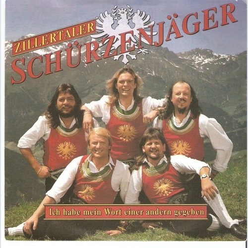 Zillertaler Schürzenjäger - Ich Habe Mein Wort Einer Andern Gegeben (7", Single)