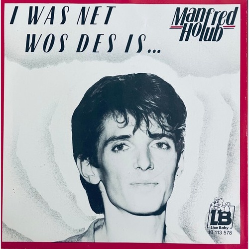 Manfred Holub - I Was Net Wos Des Is ... (7", Single)