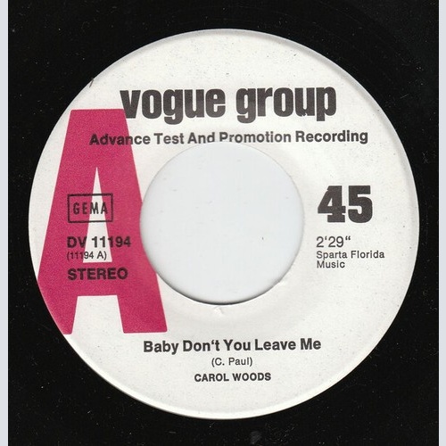 Carol Woods - Baby Don't You Leave Me / But You Know I Love You (7", Single, ...