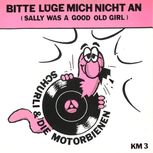 Schurli & Die Motorbienen - Bitte Lüge Mich Nicht An / Ausgehen Heute Ausgehe...