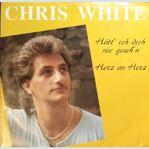 Chris White (10) - Hätt' Ich Dich Nie Geseh'n (7", Single)