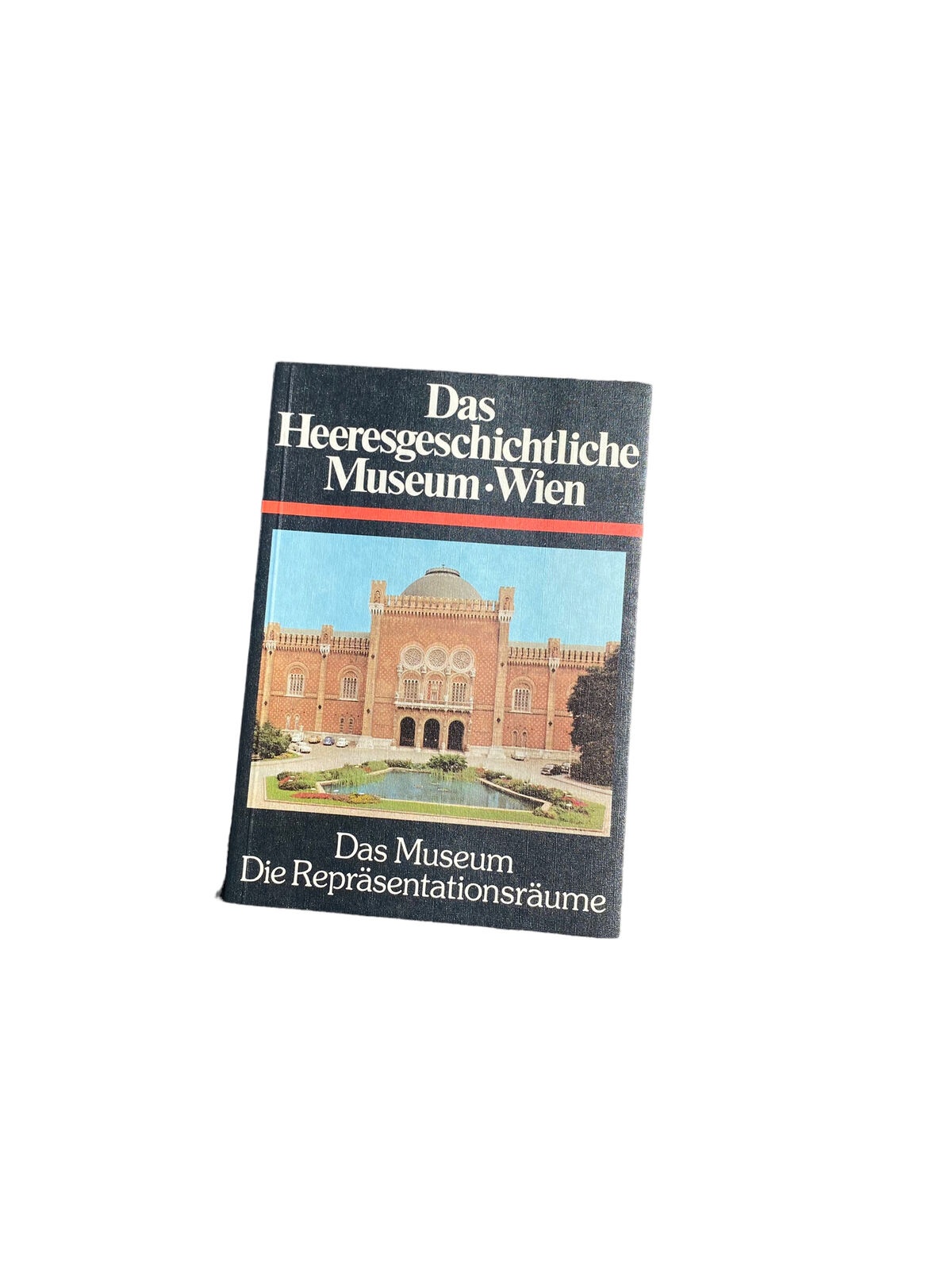 4649 Johann Christoph Allmayer-Beck DAS HEERESGESCHICHTLICHE MUSEUM WIEN. FÜHRE