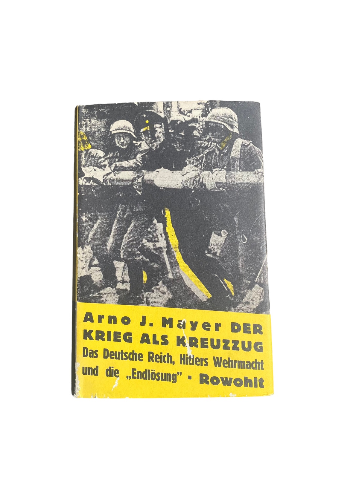 4656 Arno J. Mayer DER KRIEG ALS KREUZZUG. DAS DEUTSCHE REICH, HITLERS WEHRMACHT