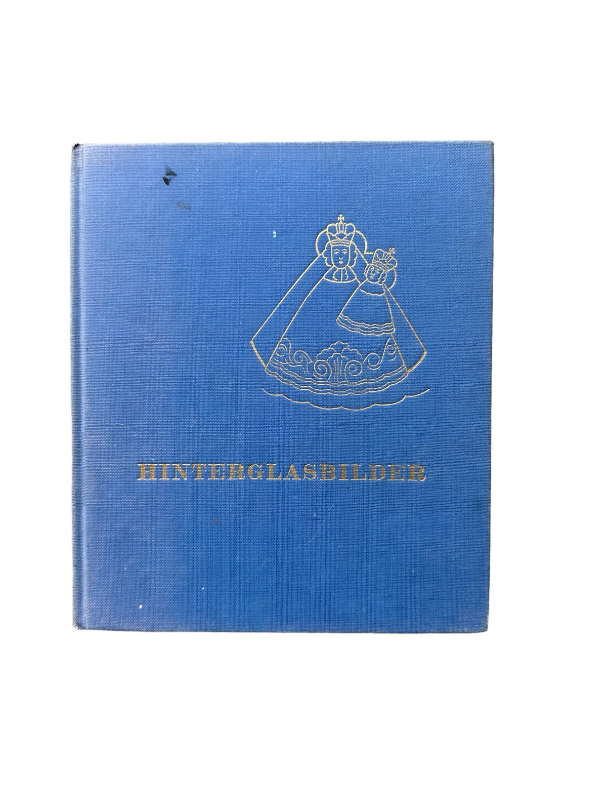 4772 Friedrich Knaipp HINTERGLASBILDER. AUS BAUERN- UND BERGMANNSTRUBEN DES 18.