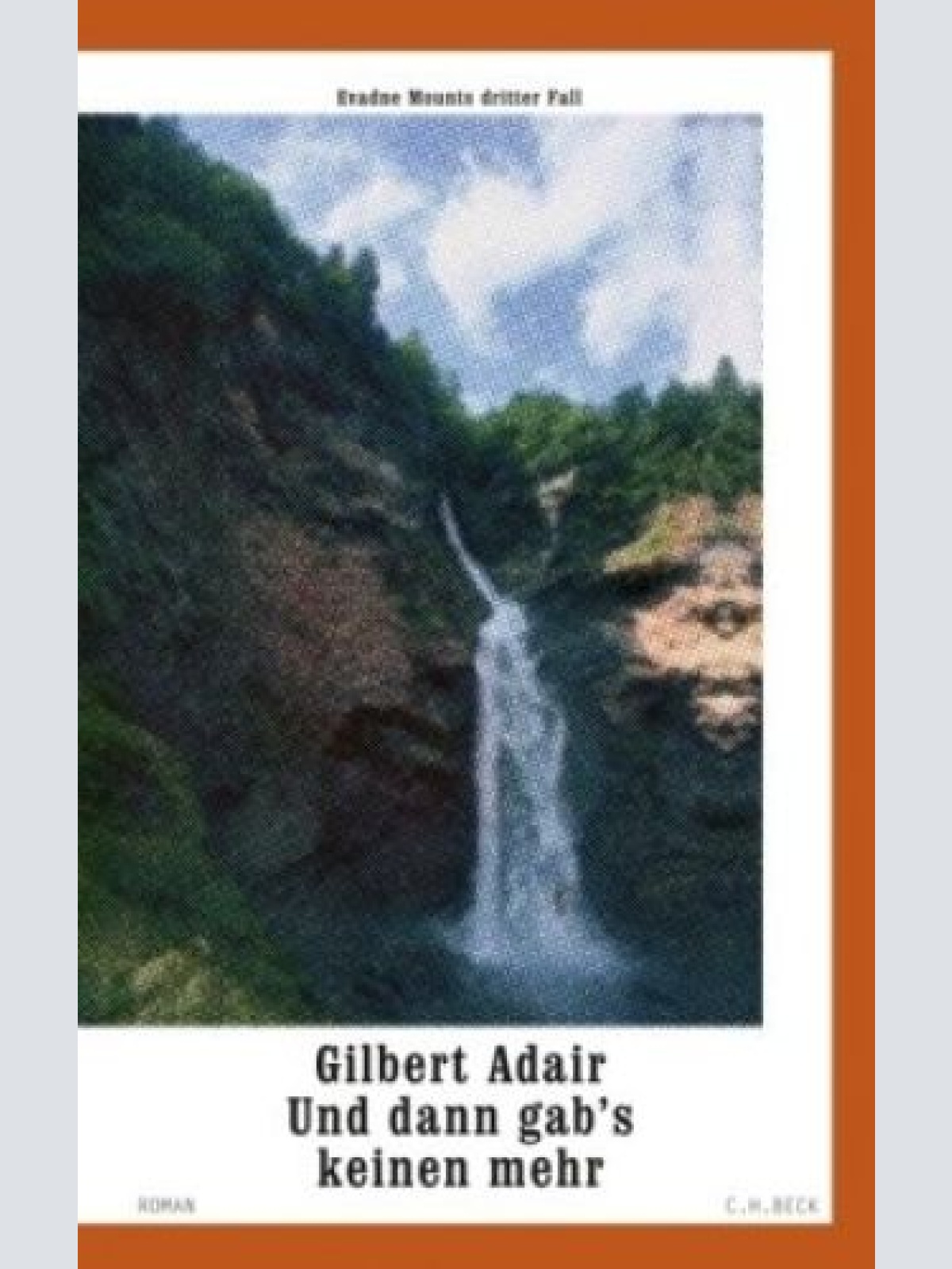 Und dann gab's keinen mehr : Evadne Mounts dritter Fall. Adair, Gilbert: