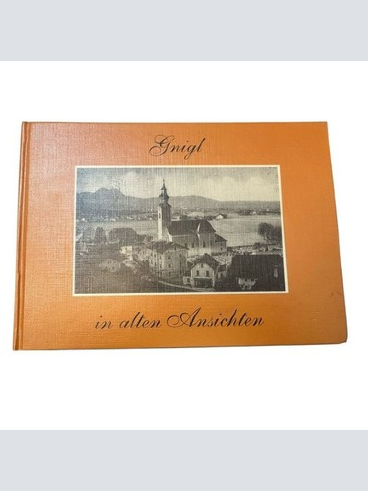 Gnigl in alten Ansichten Walder-Gottsbacher, Peter: