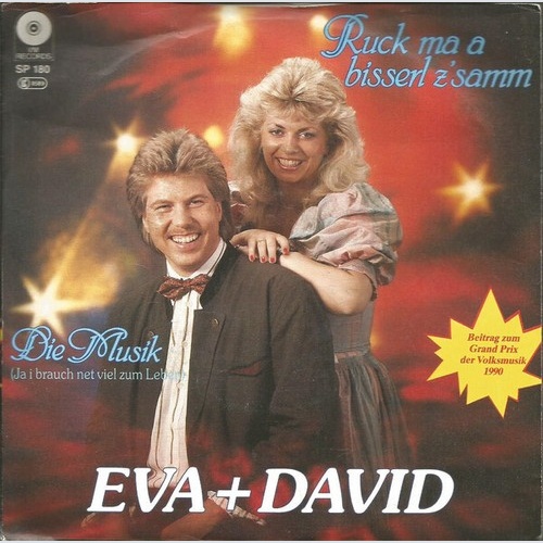 Eva + David* - Ruck Ma A Bisserl Z'samm / Die Musik (Ja I Brauch Net Viel Zum...