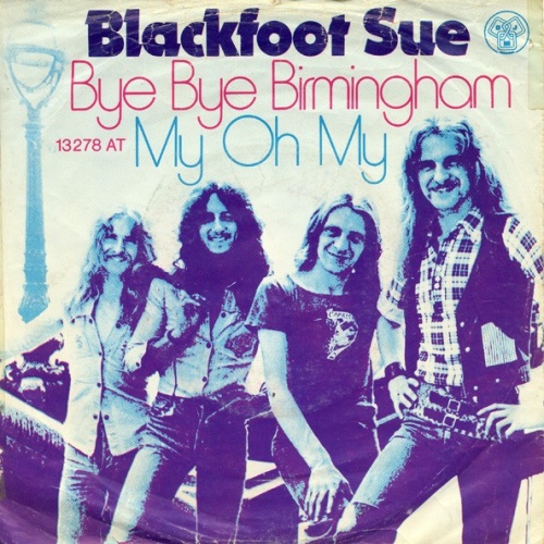 Blackfoot Sue - Bye Bye Birmingham / My Oh My (7", Single)