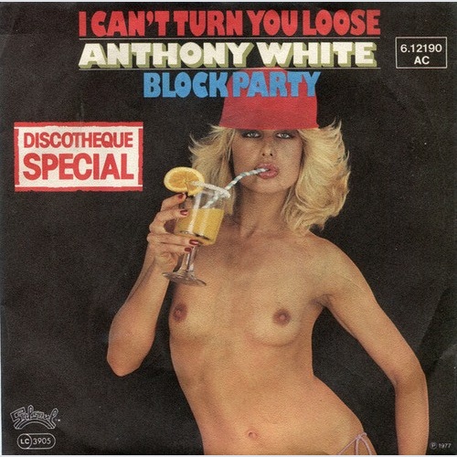 Anthony White - I Can't Turn You Loose / Block Party (7", Single)