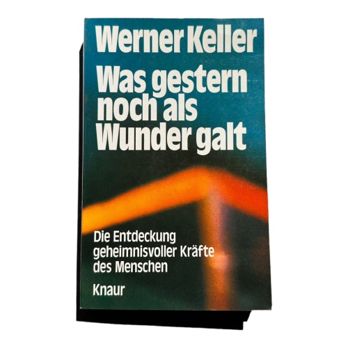 6391 Werner Keller WAS GESTERN NOCH ALS WUNDER GALT d. Entdeckung geheimn