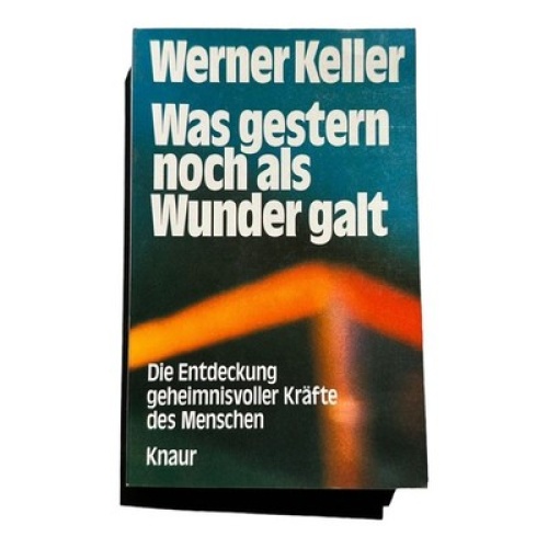 6391 Werner Keller WAS GESTERN NOCH ALS WUNDER GALT d. Entdeckung geheimn