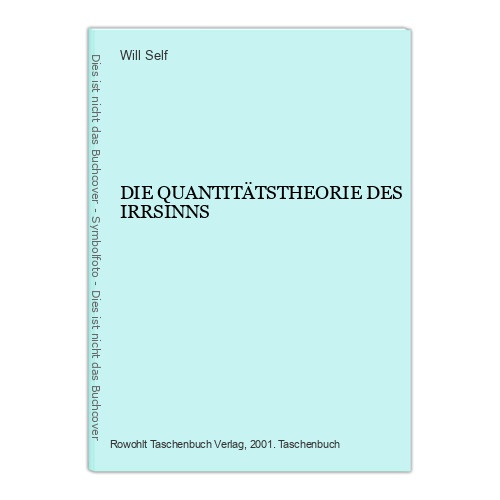 391 Will Self DIE QUANTITÄTSTHEORIE DES IRRSINNS SEHR GUTER ZUSTAND!