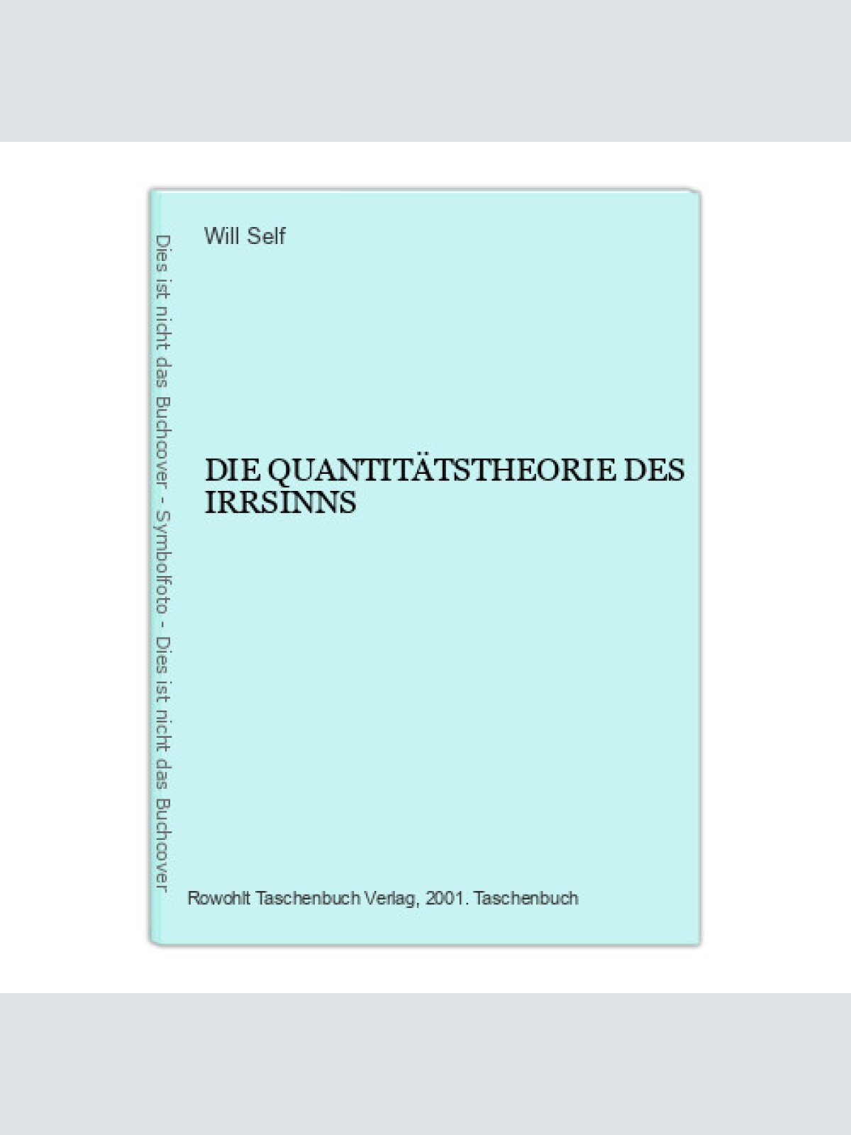 391 Will Self DIE QUANTITÄTSTHEORIE DES IRRSINNS SEHR GUTER ZUSTAND!