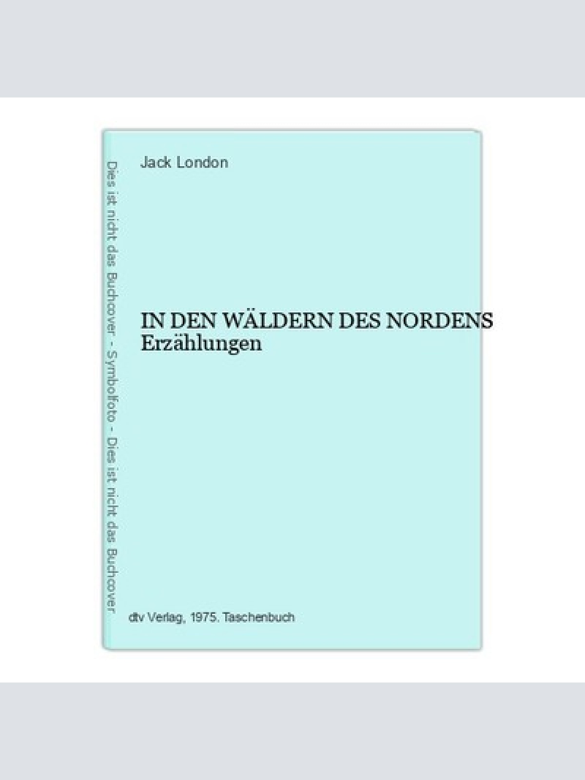 1867 Jack London IN DEN WÄLDERN DES NORDENS Erzählungen