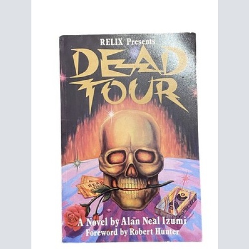 2657 Alan Neal Izumi DEAD TOUR Relix books Foreword by Robert Hunter