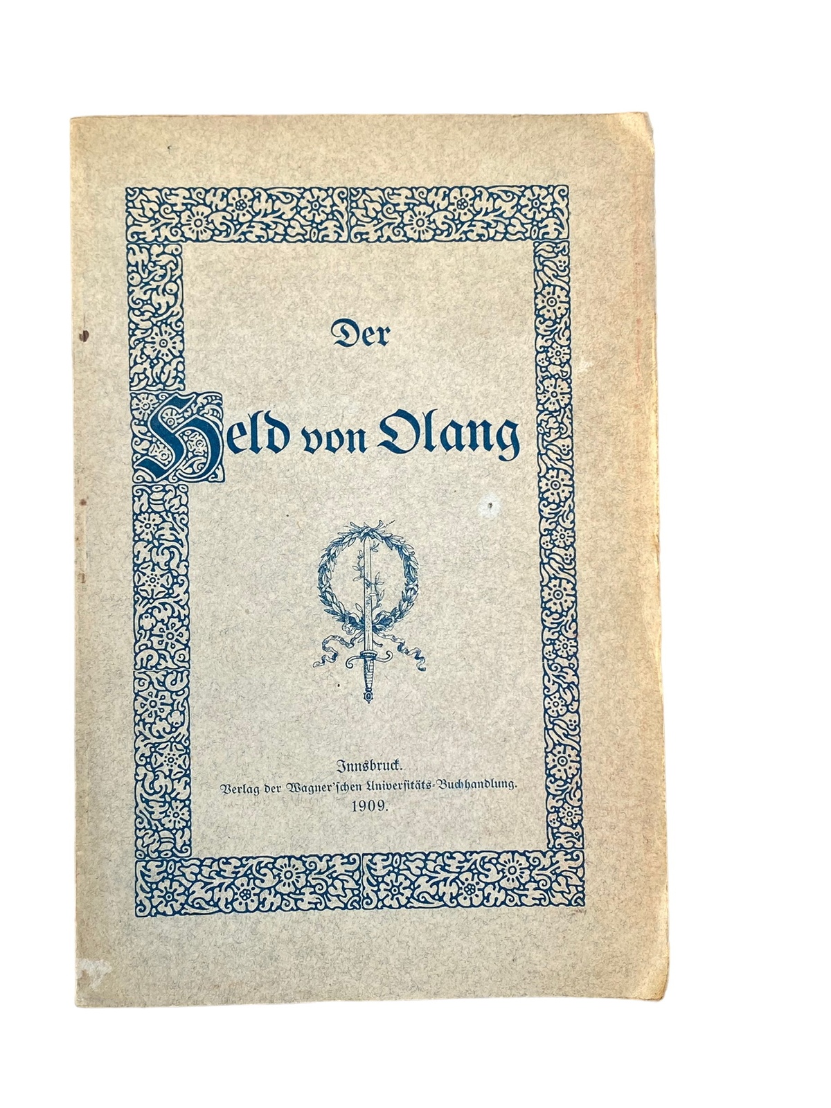 4847 Ernst Friedmann DER HELD VON OLANG. EIN SCHAUSTÜCK AUS DEN TIROLER FREIHEI