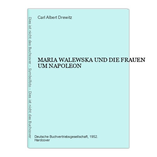 7245 Carl Albert Drewitz MARIA WALEWSKA UND DIE FRAUEN UM NAPOLEON HC