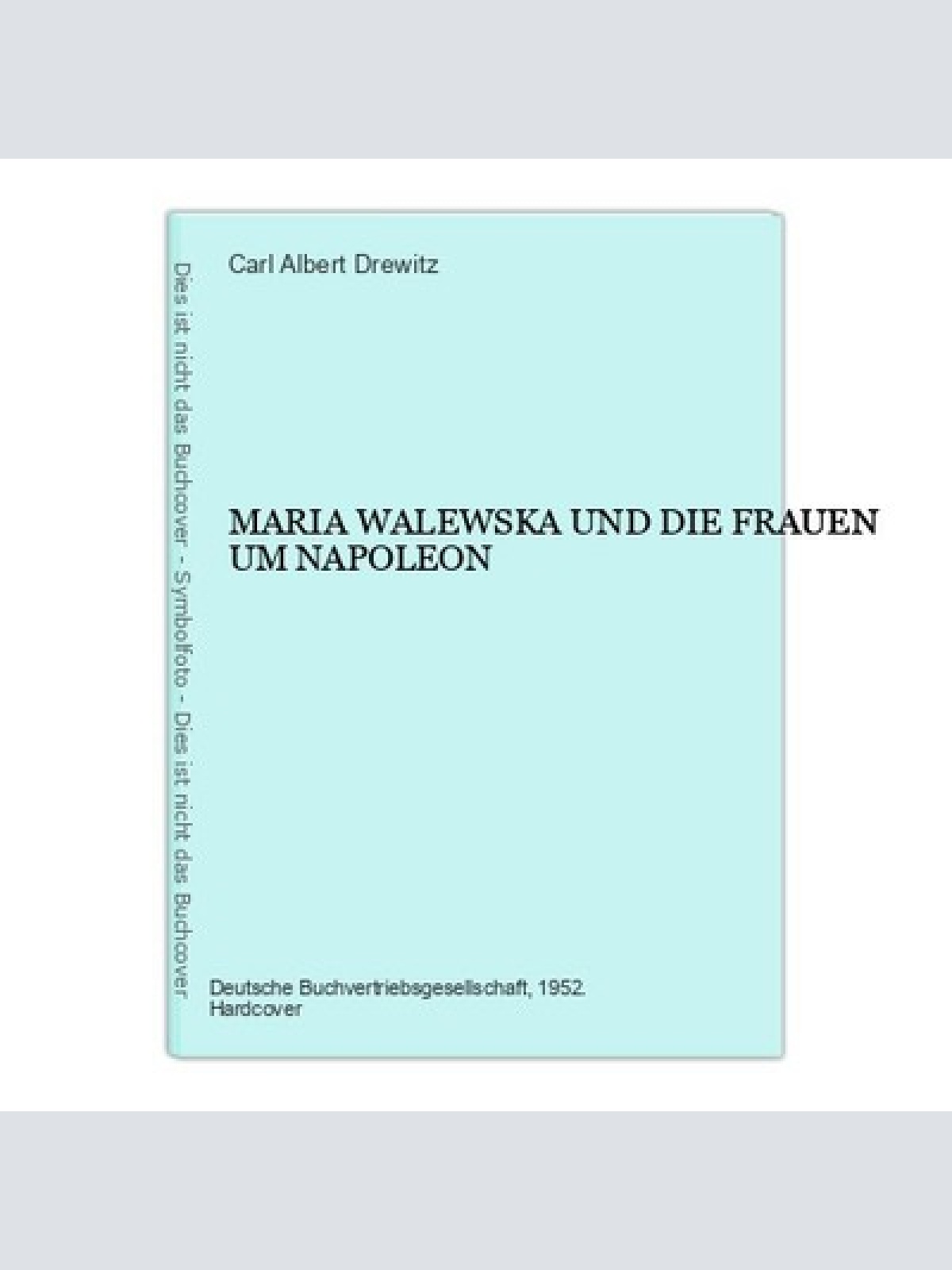 7245 Carl Albert Drewitz MARIA WALEWSKA UND DIE FRAUEN UM NAPOLEON HC