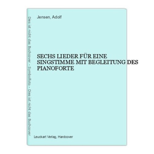2207 Jensen(componirt v.) 6 LIEDER F. 1 SINGSTIMME M. BEGLEITUNG...