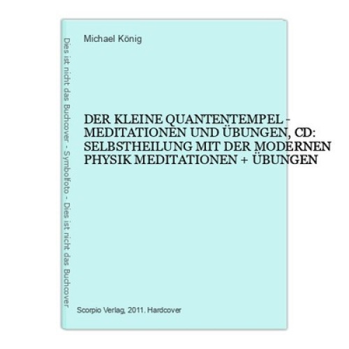 6345 Michael König DER KLEINE QUANTENTEMPEL - MEDITATIONEN UND ÜBUNGEN,