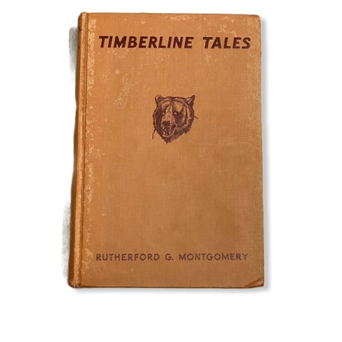 85 G. Rutherford Montgomery TIMBERLINE TALES MONTGOMERY RUTHERFORD HC +Ilus