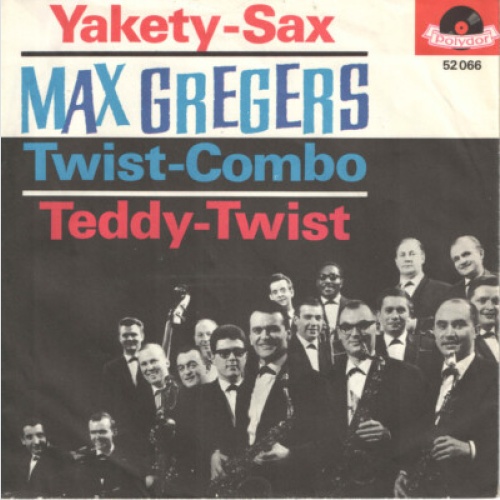 Max Gregers Twist-Combo - Yakety-Sax (7", Single, Mono)