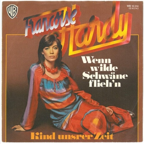 Françoise Hardy - Wenn Wilde Schwäne Flieh'n / Kind Unsrer Zeit (7")