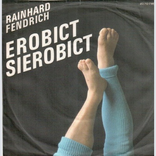 Rainhard Fendrich - Erobict Sierobict (7")