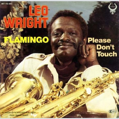 Leo Wright - Flamingo / Please Don't Touch (7")