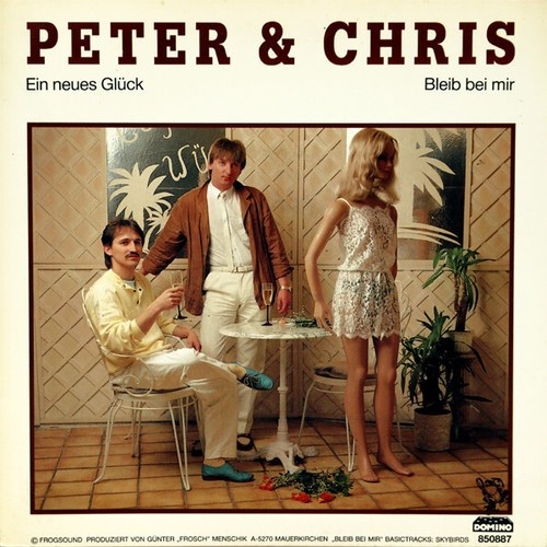 Peter & Chris - Ein Neues Glück / Bleib Bei Mir (7", Single)