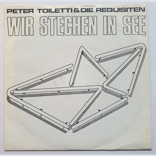 Peter Toiletti & Die Requisiten - Wir stechen in See (7", Single)