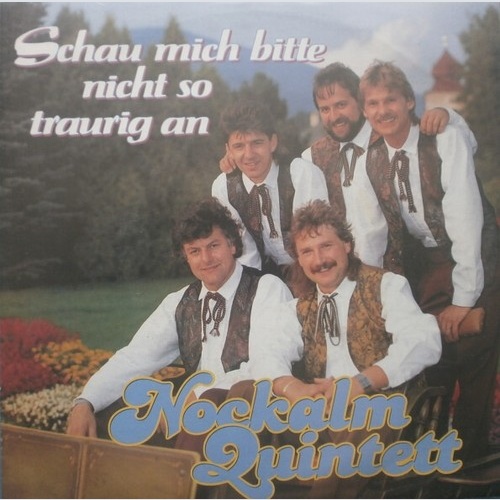 Nockalm Quintett - Schau Mich Bitte Nicht So Traurig An (7", Single)