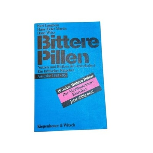 Bittere Pillen : Nutzen und Risiken der Arzneimittel ; ein kritischer Ratgeber L